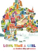 Long Time A Girl: An Endless City Adventure