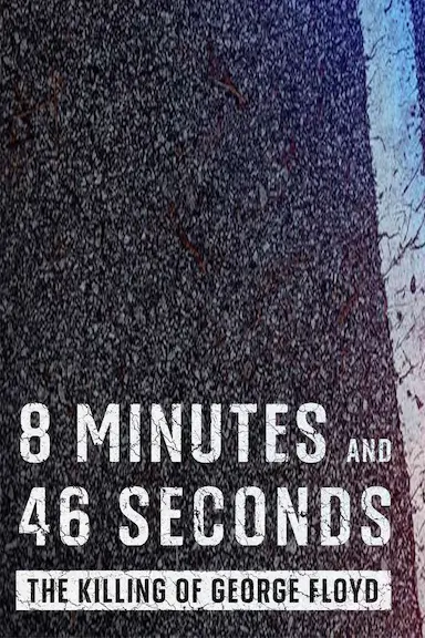8 Minutes and 46 Seconds: The Killing of George Floyd