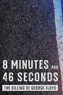 8 Minutes and 46 Seconds: The Killing of George Floyd