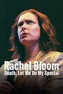 Rachel Bloom: Death, Let Me Do My Special